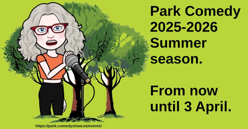 Julia stands in front of trees with her hand covering a microphone. To her right is the text "Park Comedy 2025-2026 Summer season.
From now until 3 April.