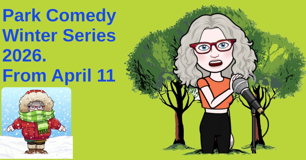 To the left is text "Park Comedy Winter Series 2026. From April 11" Below the text is Julia in falling snow wearing appropriate winter clothes. To the right, Julia stands in front of trees with her hand covering a microphone.